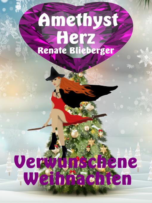 Title details for Amethystherz--Verwunschene  Weihnachten by Renate Blieberger - Available